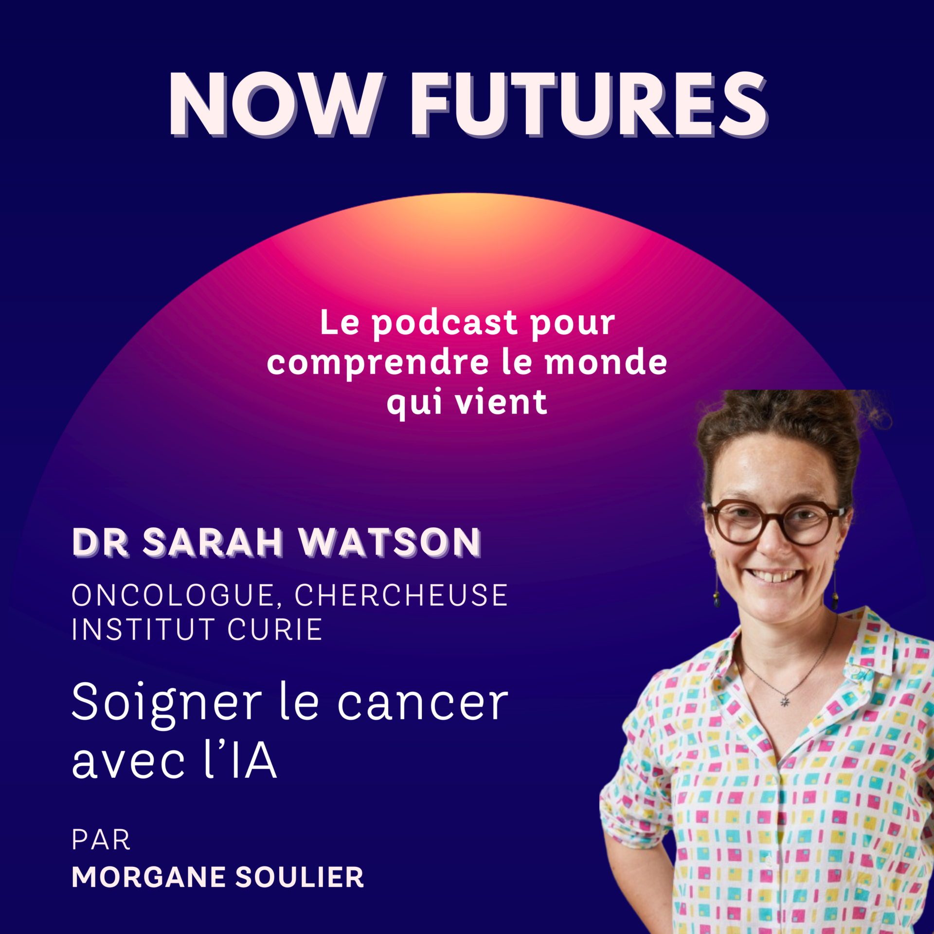 Soigner le cancer avec l’IA par le Dr Sarah Watson