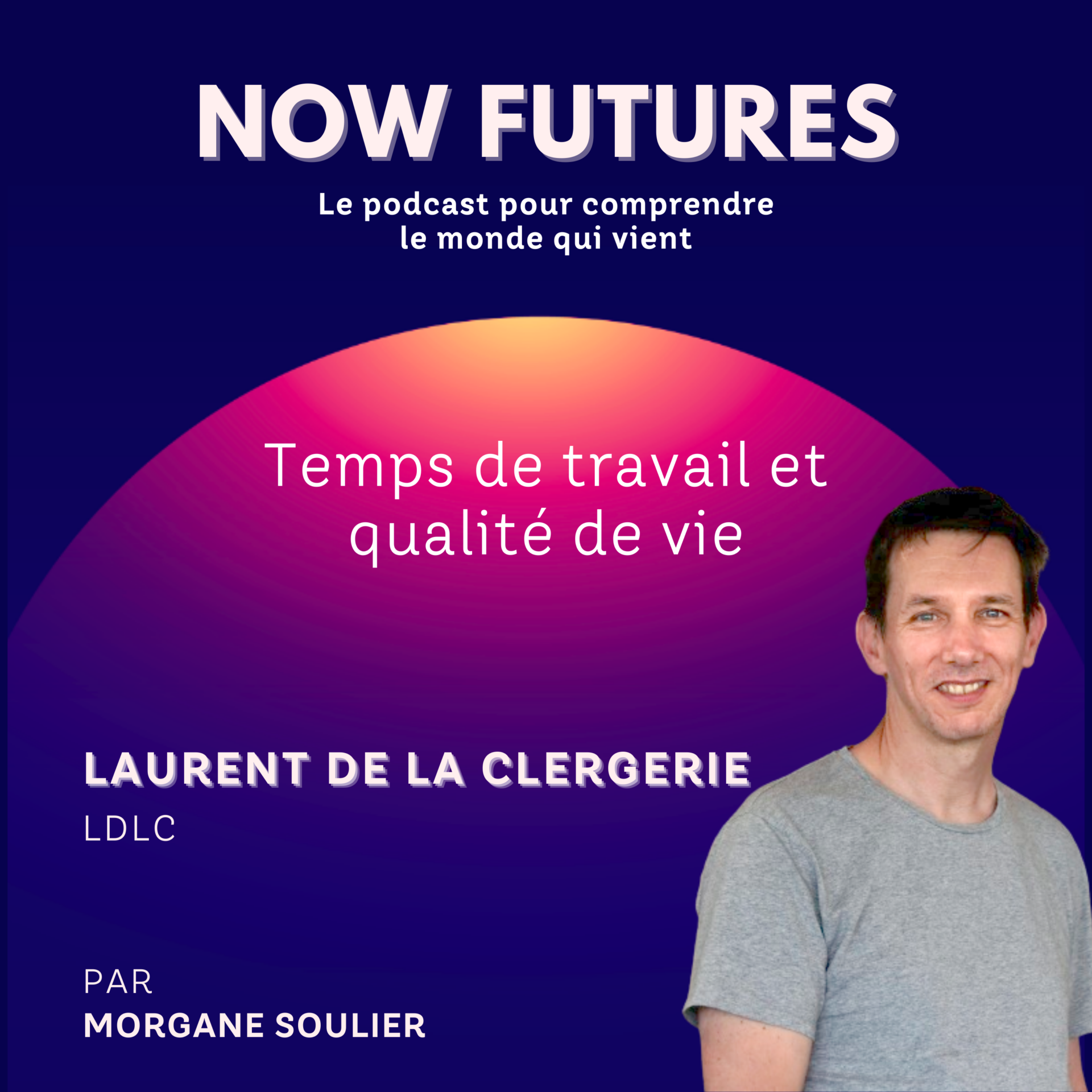 Temps de travail et qualité de vie avec Laurent de La Clergerie